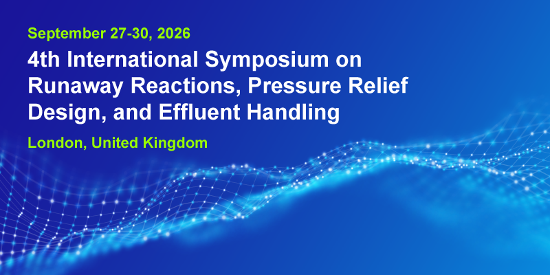 4th International Symposium on Runaway Reactions, Pressure Relief Design, and Effluent Handling