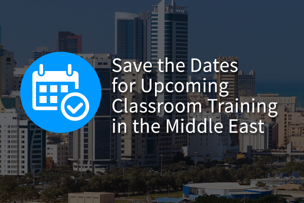 Upcoming Classroom Training in the Middle East