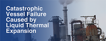 Catastrophic Vessel Failure Caused by Liquid Thermal Expansion Newsletter