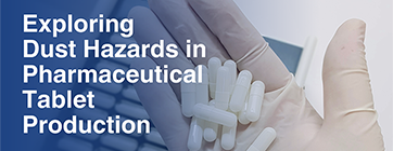 Exploring Dust Hazards in Pharmaceutical Tablet Production Newsletter