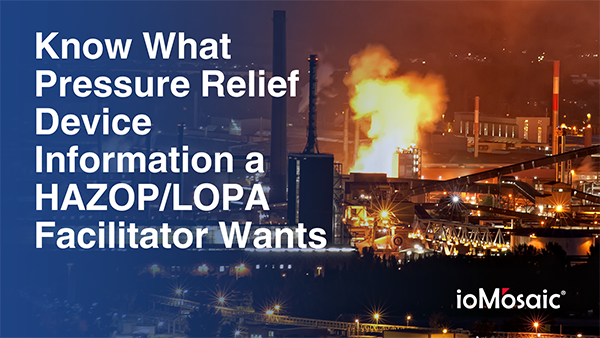 Know What Pressure Relief Device Information a HAZOP/LOPA Facilitator Wants