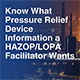 Know What Pressure Relief Device Information a HAZOP/LOPA Facilitator Wants